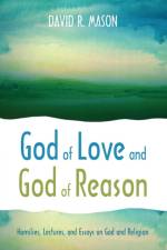 God of Love and God of Reason af David R Mason