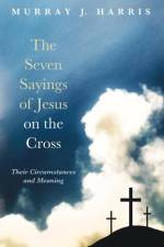 Seven Sayings of Jesus on the Cross af Professor Murray J Harris