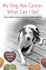 My Dog Has Cancer. What Can I Do? af Heather Beuke Diers