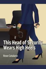 This Head of Security Wears High Heels af Rose Catalano