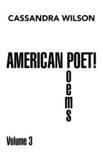 American Poet! Poems Volume 3 af Cassandra Wilson