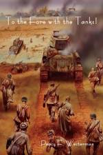 To the Fore with the Tanks! af Percy F Westerman