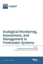 Ecological Monitoring, Assessment, and Management in Freshwater Systems