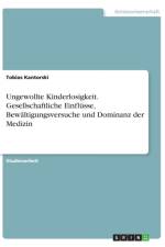 Ungewollte Kinderlosigkeit. Gesellschaftliche Einflusse, Bewaltigungsversuche und Dominanz der Medizin af Tobias Kantorski