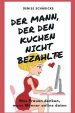 Der Mann, der den Kuchen nicht bezahlte af Denise Schäricke