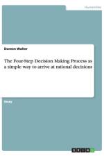 Four-Step Decision Making Process as a simple way to arrive at rational decisions af Doreen Walter