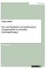 Vor- und Nachteile von kollaborativer Gruppenarbeit in virtuellen Lernumgebungen af Andrea Gurtler
