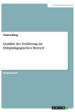Qualitat der Ernahrung im fruhpadagogischen Bereich af Yelena Roerig