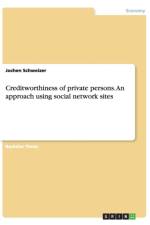 Creditworthiness of private persons. An approach using social network sites af Jochen Schweizer
