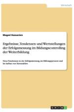 Ergebnisse, Tendenzen und Wertstellungen der Erfolgsmessung im Bildungscontrolling der Weiterbildung af Maged Hassanien