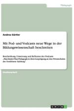 Mit Pod- und Vodcasts neue Wege in der Bildungswissenschaft beschreiten af Andrea Gurtler