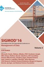 SIGMOD 16 2016 International Conference on Management of Data Vol 3 af Sigmod 2016 Conference Committee
