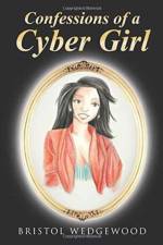 Confessions of a Cyber Girl af Bristol Wedgewood