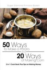50 Ways to Make a Potato and 20 Ways of Making Corn af Sugar Diamond Princess Queen