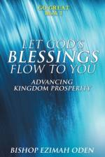 Let God's Blessings Flow to You af Bishop Ezimah Oden