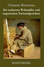 Die mehreren Wehmuller und ungarischen Nationalgesichter af Clemens Brentano