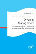 Diversity Management. Die Bedeutung von Diversitat in mittelstandischen Unternehmen af Sarah Wiese