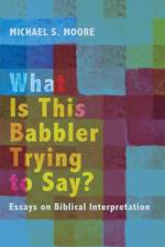 What Is This Babbler Trying to Say? af Michael S Moore