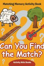 Can You Find the Match? Matching Memory Activity Book af Activity Attic Books