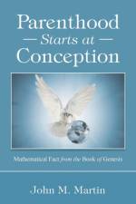 Parenthood Starts at Conception af John M Martin