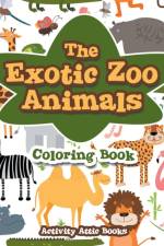 Exotic Zoo Animals Coloring Book af Activity Attic Books