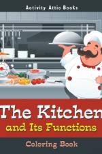 Kitchen and Its Functions Coloring Book af Activity Attic Books