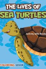 Lives of Sea Turtles Coloring Book af Activity Attic Books