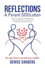 Reflections - A Parent SOULution af Denise Gardens