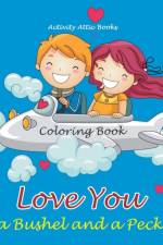 Love You a Bushel and a Peck Coloring Book af Activity Attic Books