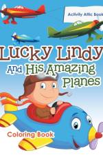 Lucky Lindy and His Amazing Planes Coloring Book af Activity Attic Books