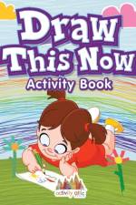 Draw This Now af Activity Attic Books