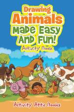 Drawing Animals Made Easy and Fun! Activity Book af Activity Attic Books