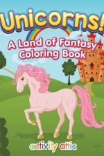 Unicorns! a Land of Fantasy Coloring Book af Activity Attic Books