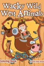 Wacky Wild West Animals Coloring Book af Activity Attic Books