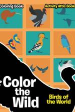 Color the Wild af Activity Attic Books