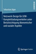 Netzwerk-Design Fur Lkw-Komplettladungsverkehre Unter Berucksichtigung OEkonomischer Und Sozialer Aspekte af Sebastian Jager