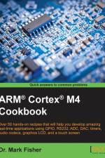 ARM (R) Cortex (R) M4 Cookbook af Dr. Mark Fisher