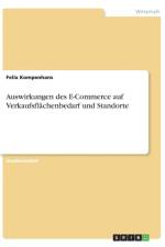 Auswirkungen des E-Commerce auf Verkaufsflachenbedarf und Standorte af Felix Kompenhans