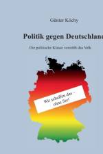 Politik gegen Deutschland af Günter Köchy
