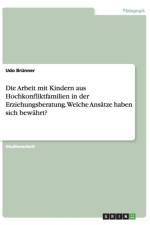 Die Arbeit mit Kindern aus Hochkonfliktfamilien in der Erziehungsberatung. Welche Ansatze haben sich bewahrt? af Udo Brunner