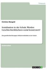 Sozialisation in der Schule. Werden Geschlechterklischees sozial konstruiert? af Christian Mangold