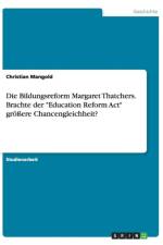 Bildungsreform Margaret Thatchers. Brachte der Education Reform Act groessere Chancengleichheit? af Christian Mangold