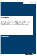 E-Business fur den Mittelstand. Trends, Einflussfaktoren und Einsatzbereiche af Christian Koenig