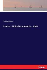 Joseph - biblische Komoedie - 1540 af Thiebold Gart