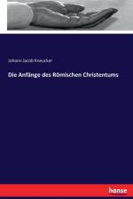 Anfange des Roemischen Christentums af Johann Jacob Kneucker