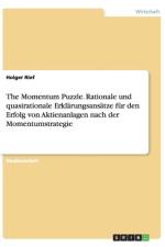 The Momentum Puzzle. Rationale und quasirationale Erklarungsansatze fur den Erfolg von Aktienanlagen nach der Momentumstrategie af Holger Rief