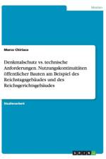 Denkmalschutz vs. technische Anforderungen. Nutzungskontinuitaten oeffentlicher Bauten am Beispiel des Reichstagsgebaudes und des Reichsgerichtsgebaudes af Marco Chiriaco