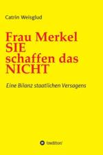 Frau Merkel SIE schaffen das NICHT