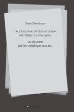 Das Reserveoffizierssystem OEsterreich-Ungarns af Ernst Zehetbauer