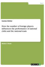 How the number of foreign players influences the performance of national clubs and the national team af Carsten Richter